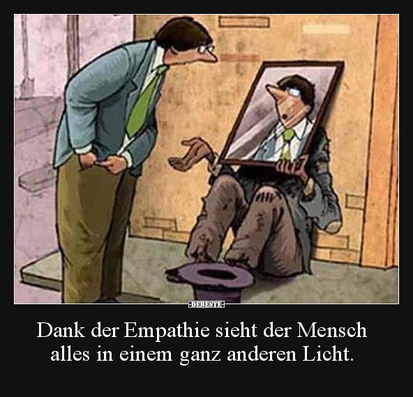 Dank der Empathie sieht der Mensch alles in einem ganz anderen Licht. - Lustige Bilder | DEBESTE.de