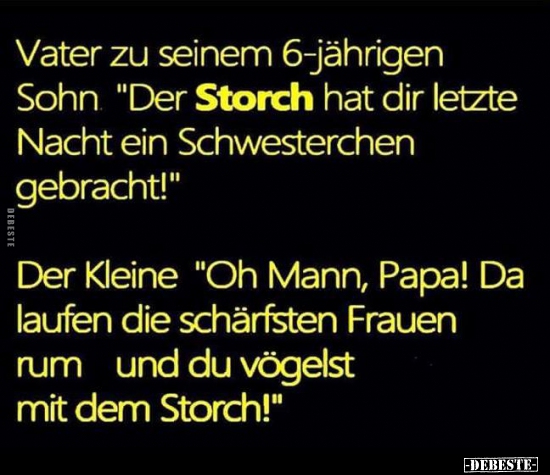 Vater zu seinem 6-jährigen Sohn "Der Storch hat dir letzte.." - Lustige Bilder | DEBESTE.de