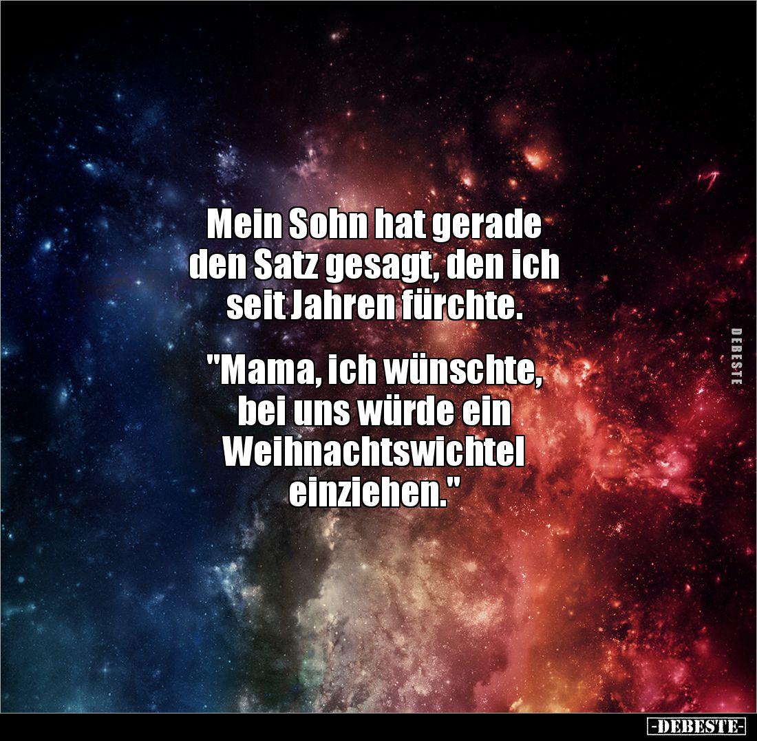 Mein Sohn hat gerade den Satz gesagt, den ich seit Jahren.. - Lustige Bilder | DEBESTE.de