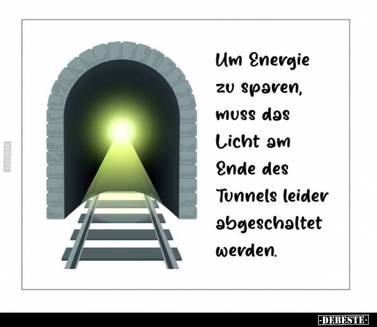 Um Energie zu sparen, muss das Licht am Ende.. - Lustige Bilder | DEBESTE.de