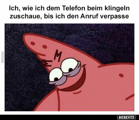 Ich, wie ich dem Telefon beim klingeln zuschaue, bis ich..