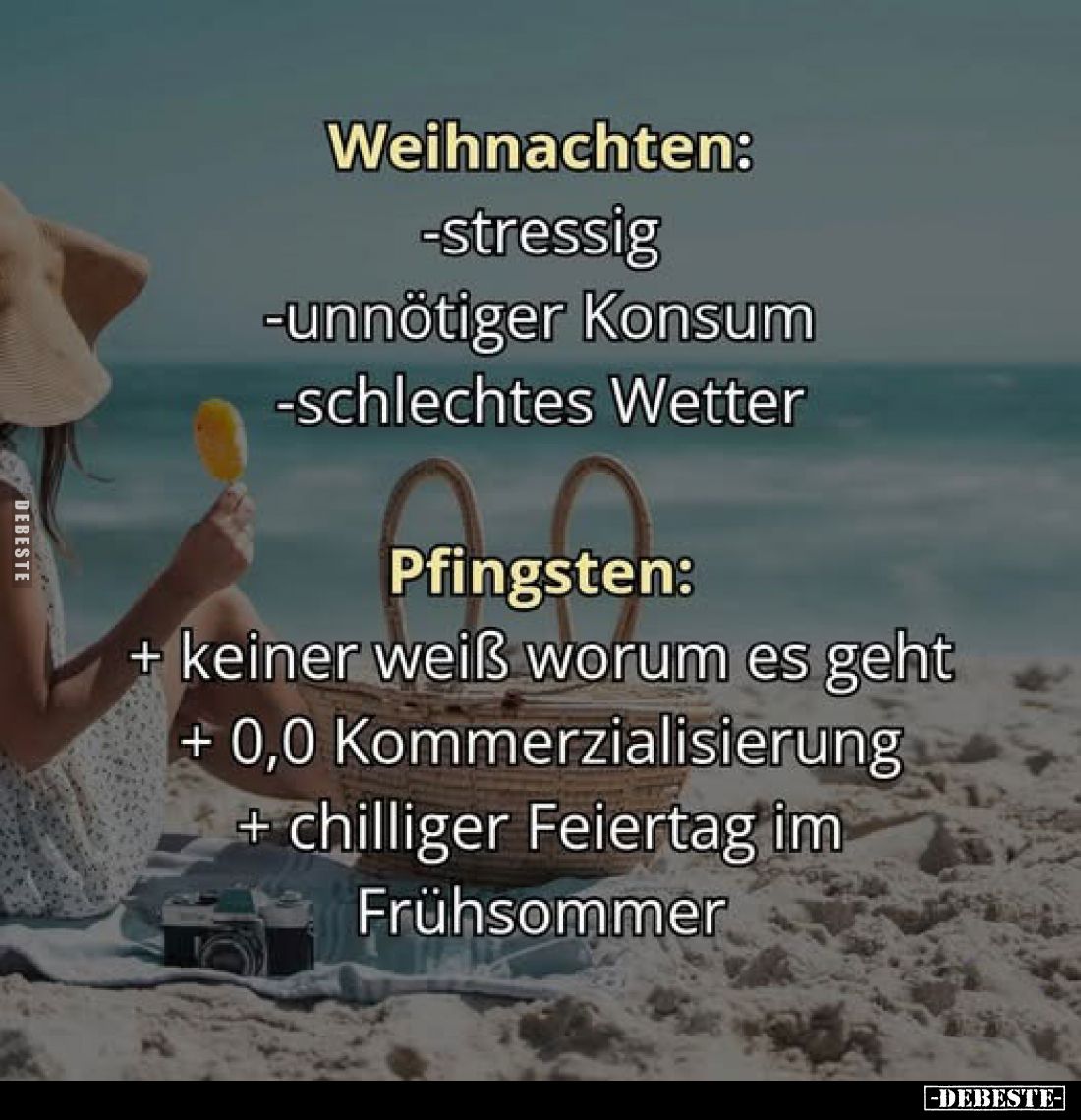 Weihnachten:
-stressig
-unnötiger Konsum
-schlechtes Wetter
Pfingsten: + keiner weiß worum es geht + 0,0 Kommerzialisieru...