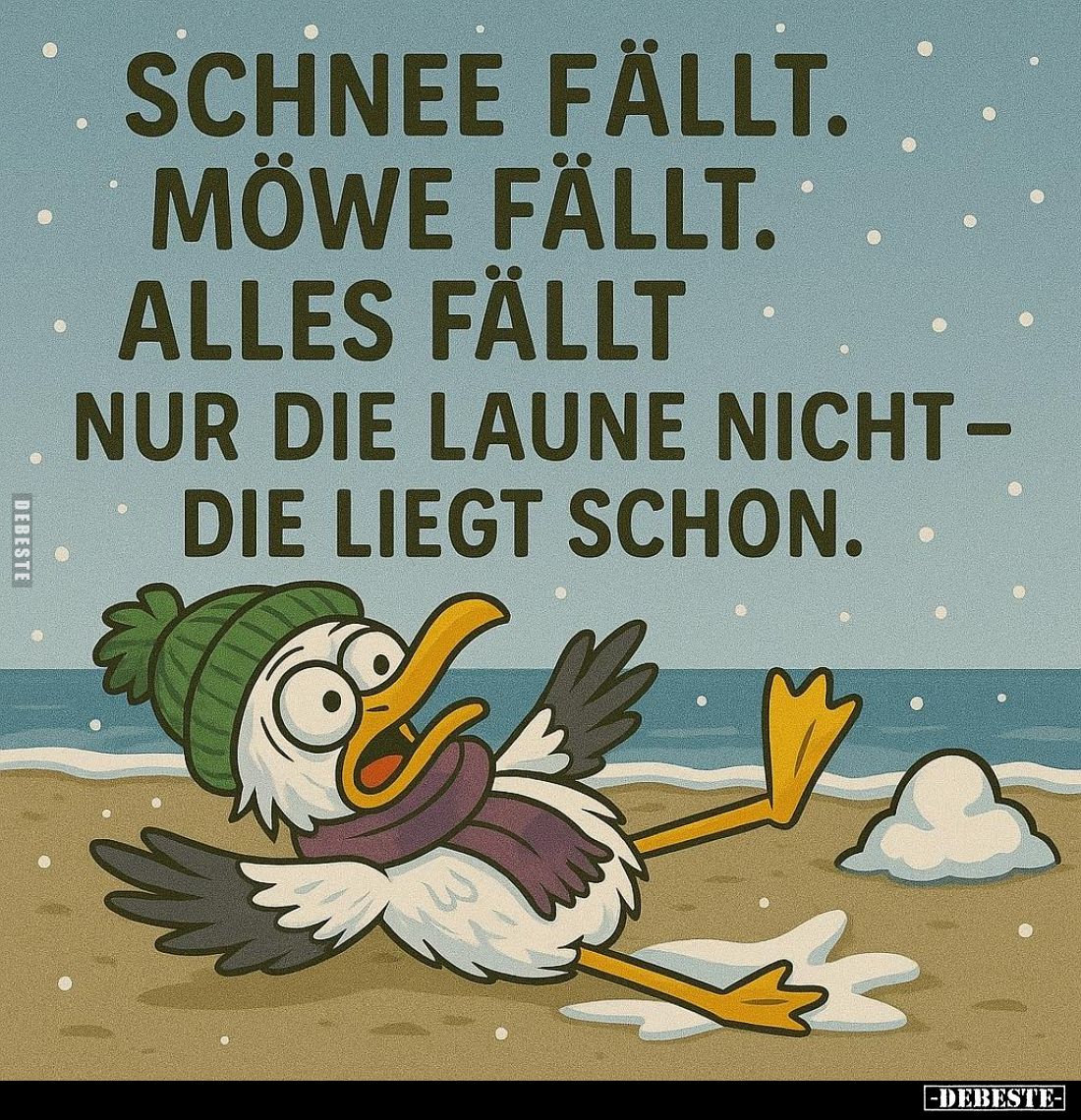 Schnee fällt.
Möwe fällt.
Alles fällt,
nur die Laune nicht – die liegt schon.