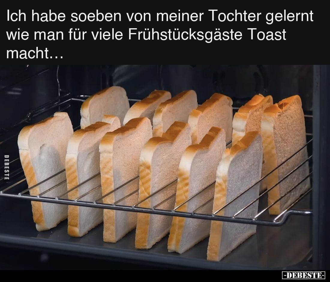 Ich habe soeben von meiner Tochter gelernt wie man für viele Frühstücksgäste Toast macht…