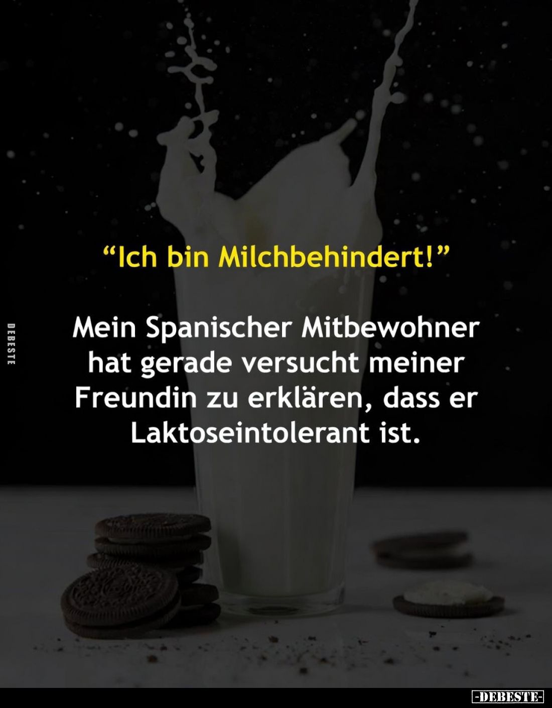 "Ich bin Milchbehindert!" Mein Spanischer Mitbewohner hat.. - Lustige Bilder | DEBESTE.de