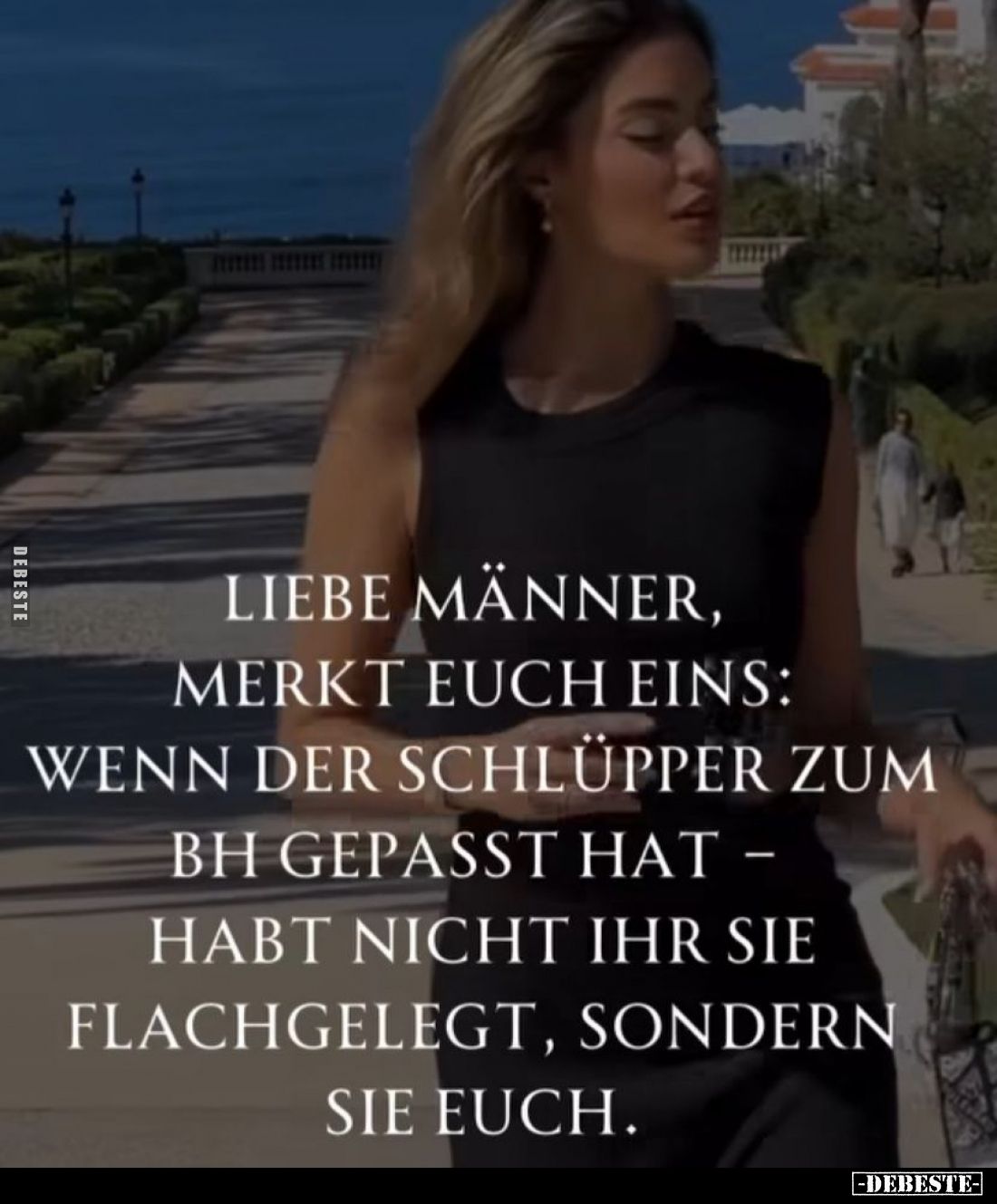 Liebe Männer, merkt euch eins: Wenn der Schlüpper zum BH gepasst hat - habt nicht ihr sie flachgelegt, sondern sie euch.