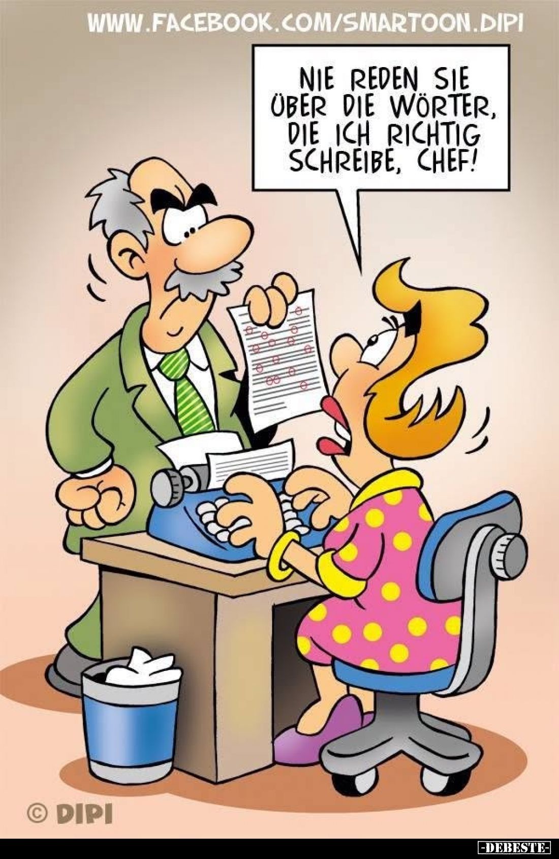 Nie reden Sie über die Wörter, die ich richtig schreibe, Chef!