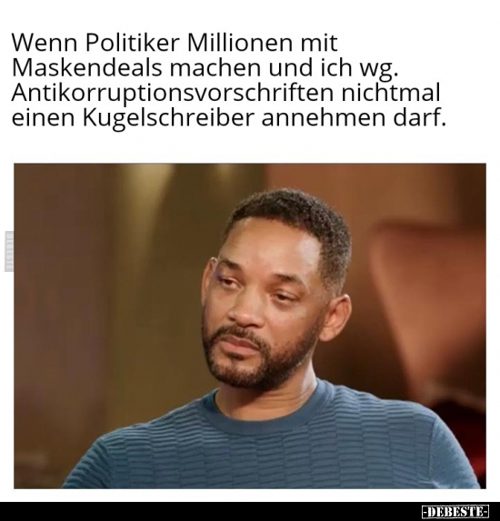 Wenn Politiker Millionen mit Maskendeals machen und ich wg... - Lustige Bilder | DEBESTE.de