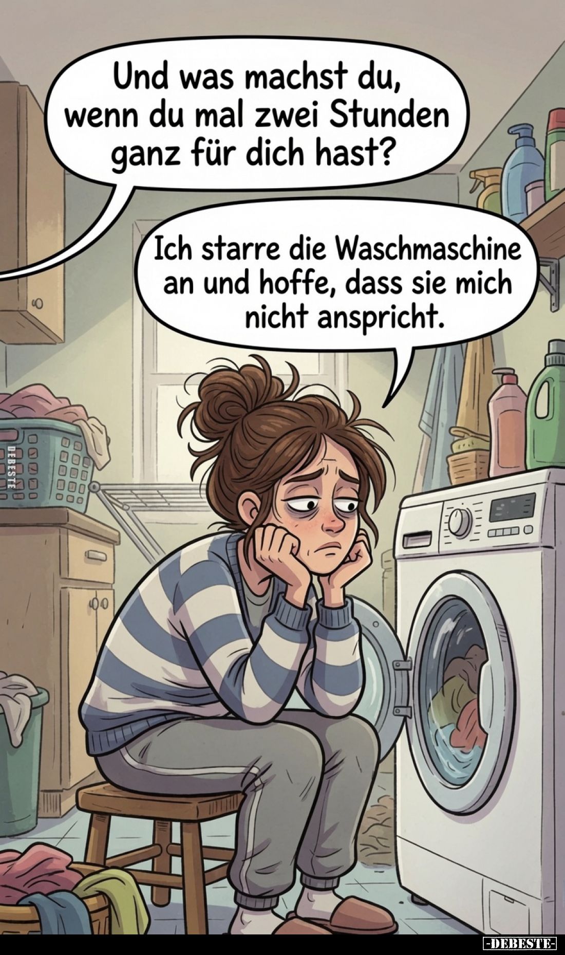 Und was machst du, wenn du mal zwei Stunden ganz für dich hast?
Ich starre die Waschmaschine an und hoffe, dass sie mich nic...