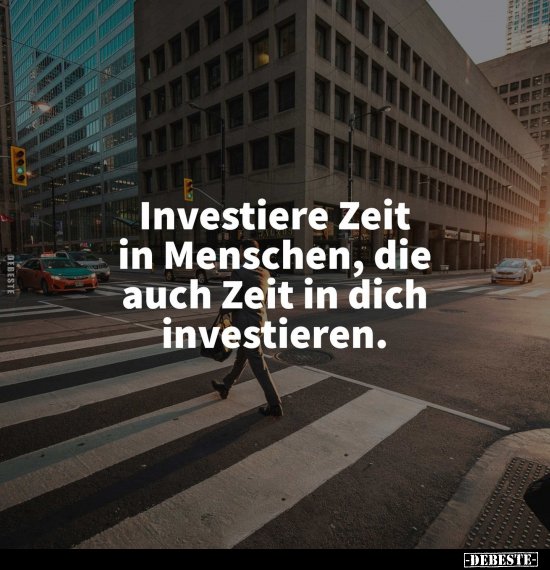 Investiere Zeit in Menschen.. - Lustige Bilder | DEBESTE.de