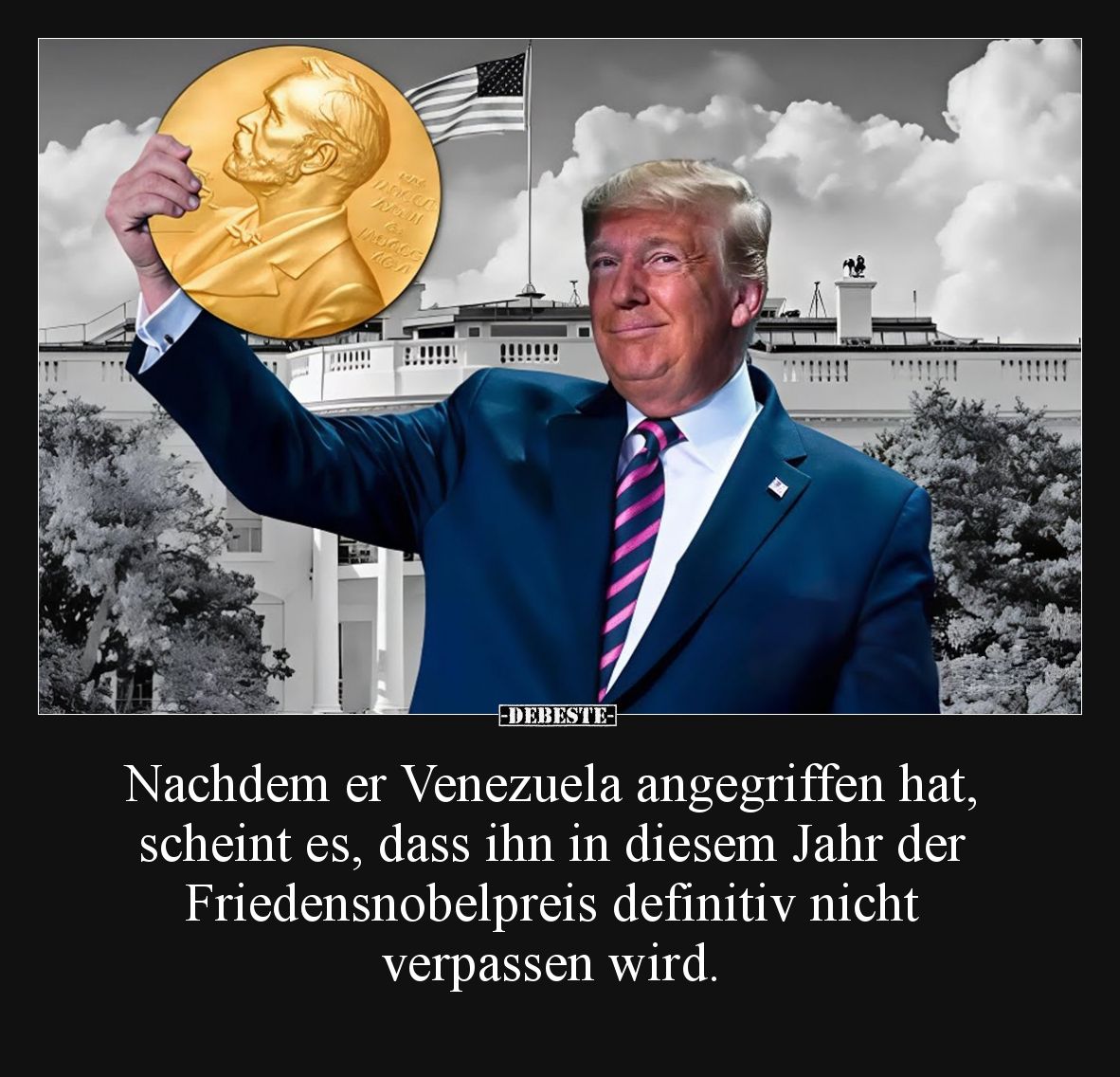 Nachdem er Venezuela angegriffen hat, scheint es, dass ihn in diesem Jahr der Friedensnobelpreis definitiv nicht verpassen wi...