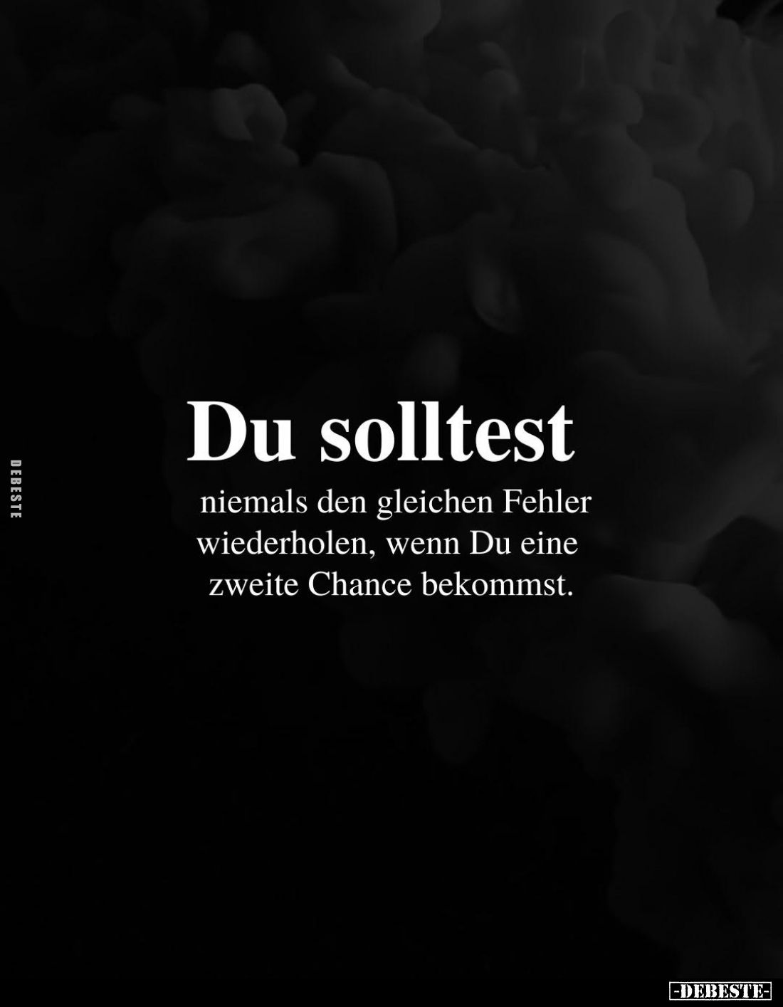 Du solltest
niemals den gleichen Fehler wiederholen, wenn Du eine zweite Chance bekommst.