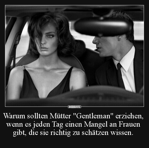 Warum sollten Mütter "Gentleman" erziehen, wenn es jeden.. - Lustige Bilder | DEBESTE.de