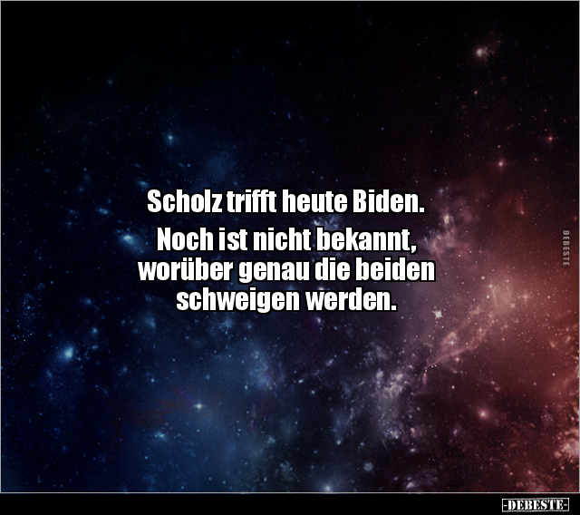 Scholz trifft heute Biden. Noch ist nicht bekannt.. - Lustige Bilder | DEBESTE.de