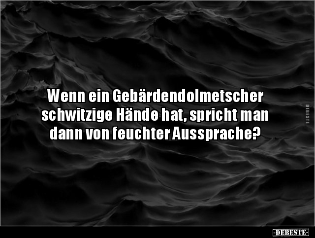 Wenn ein Gebärdendolmetscher schwitzige Hände hat.. - Lustige Bilder | DEBESTE.de