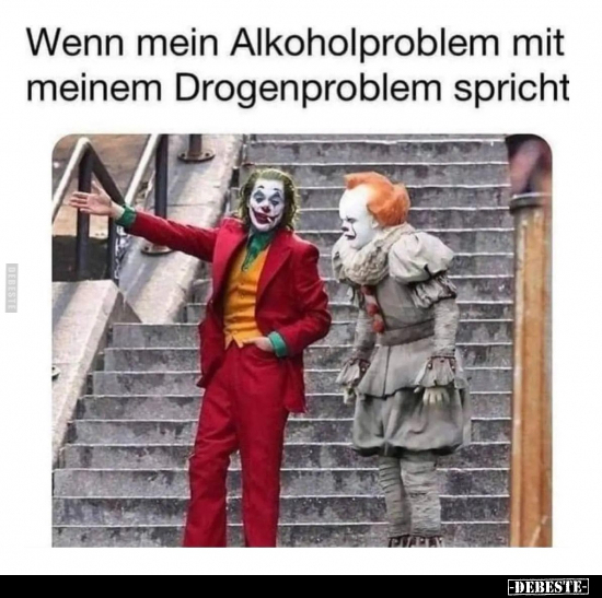 Wenn mein Alkoholproblem mit meinem Drogenproblem.. - Lustige Bilder | DEBESTE.de