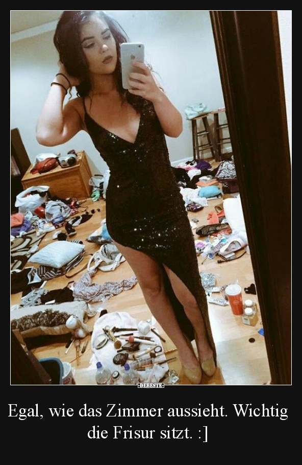 Egal, wie das Zimmer aussieht. Wichtig die Frisur sitzt. :]