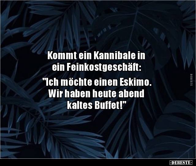 Kommt ein Kannibale in ein Feinkostgeschäft.. - Lustige Bilder | DEBESTE.de