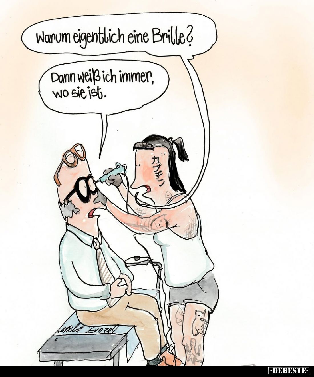 Warum eigentlich eine Brille?
-
Dann weiß ich immer, wo sie ist.