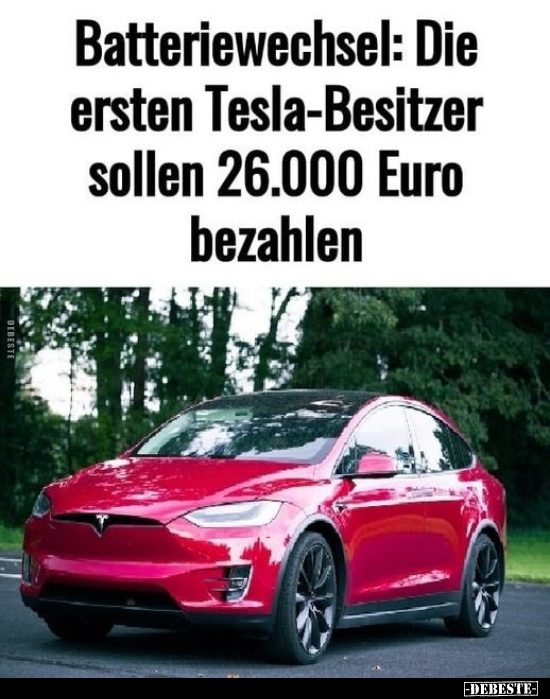 Batteriewechsel: Die ersten Tesla-Besitzer sollen 26.000.. - Lustige Bilder | DEBESTE.de