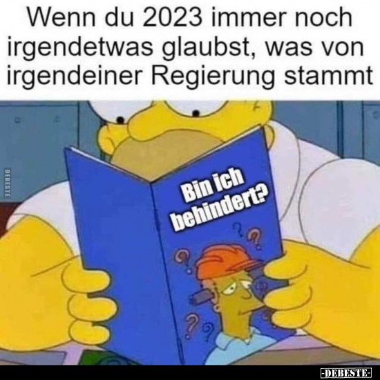 Wenn du 2023 immer noch irgendetwas glaubst, was von.. - Lustige Bilder | DEBESTE.de