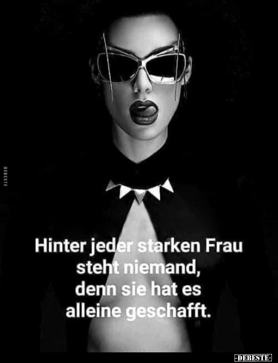 Hinter jeder starken Frau steht niemand.. - Lustige Bilder | DEBESTE.de