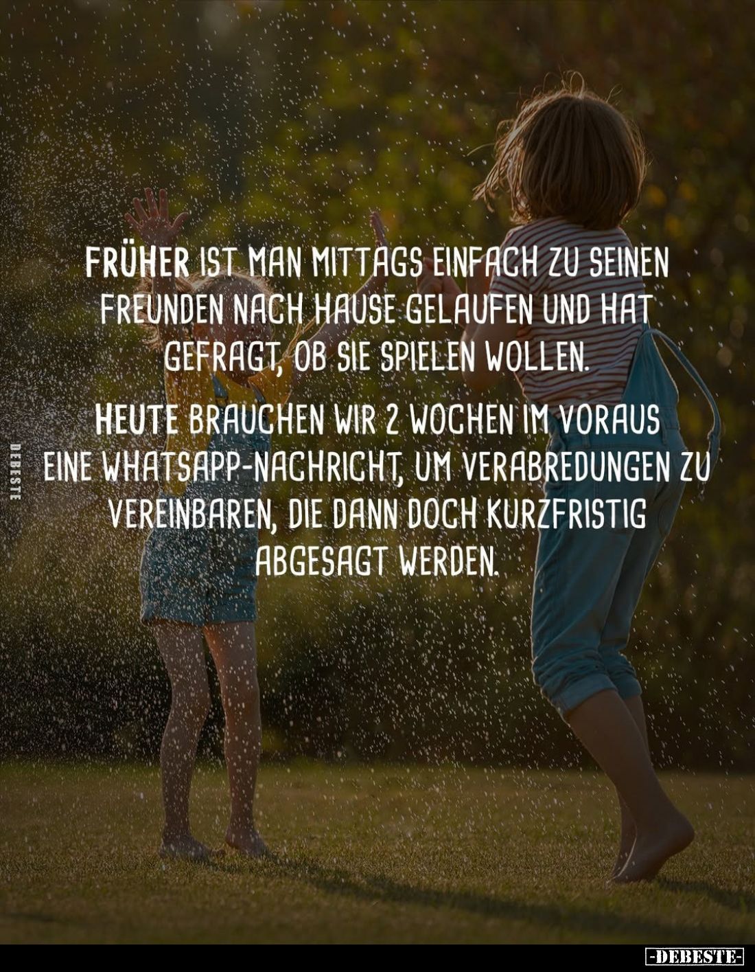 Früher ist man mittags einfach zu seinen Freunden nach Hause gelaufen und hat gefragt, ob sie spielen wollen.
Heute brauchen...