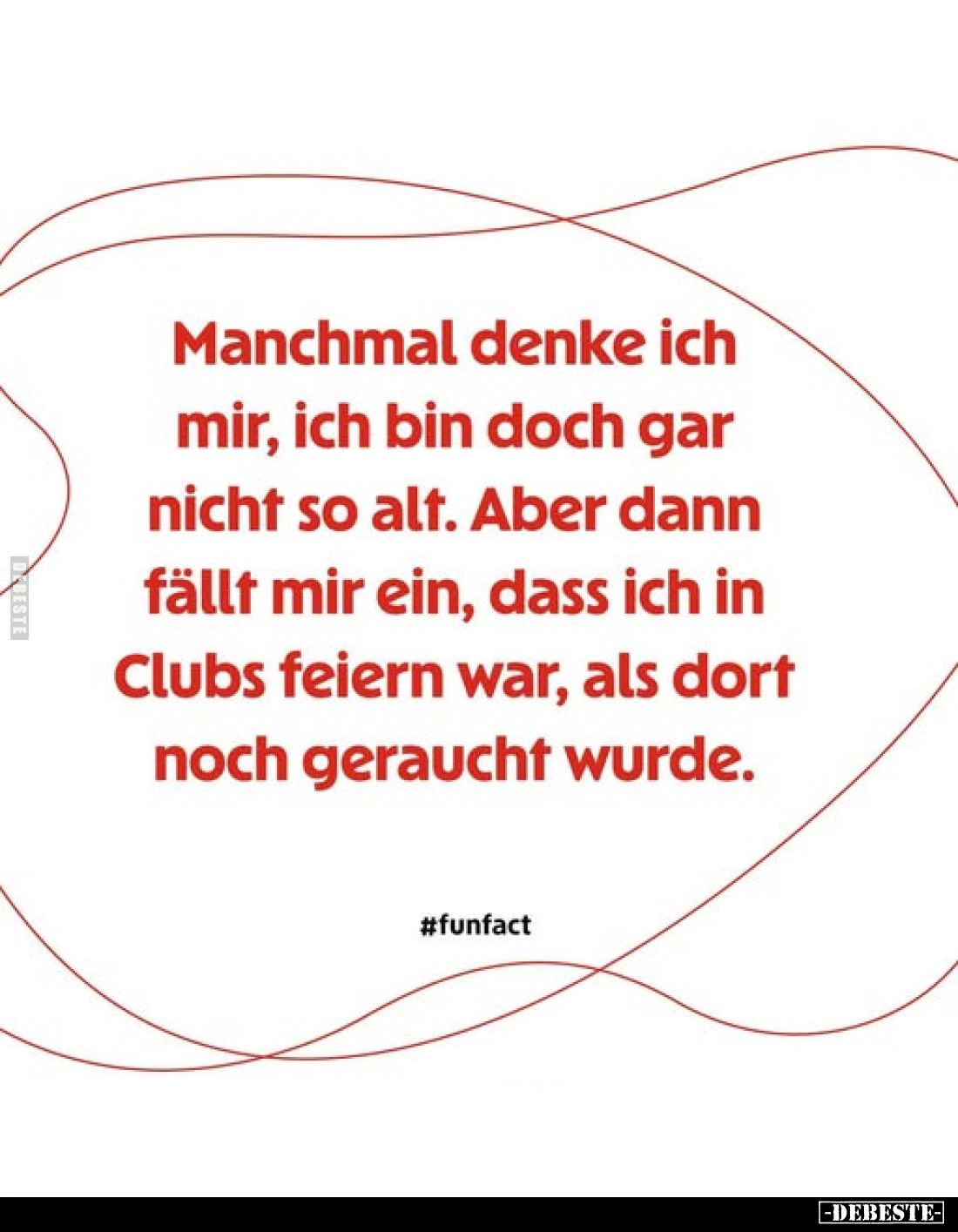 Manchmal denke ich mir, ich bin doch gar nicht so alt. Aber dann fällt mir ein, dass ich in Clubs feiern war, als dort noch g...