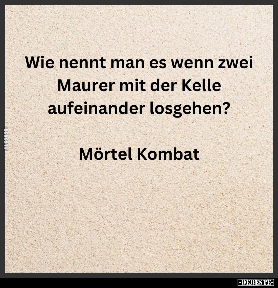 Wie nennt man es wenn zwei Maurer... - Lustige Bilder | DEBESTE.de