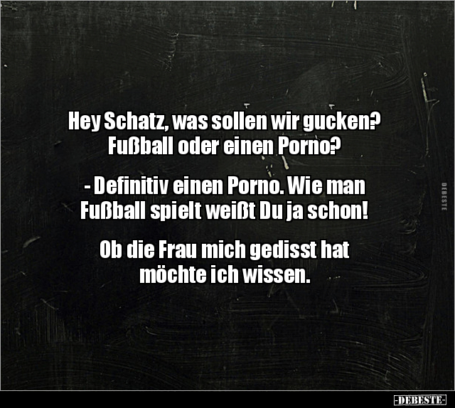 Hey Schatz, was sollen wir gucken? Fußball oder einen.. - Lustige Bilder | DEBESTE.de