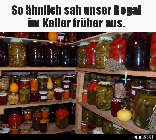 So ähnlich sah unser Regal im Keller früher aus... - Lustige Bilder | DEBESTE.de