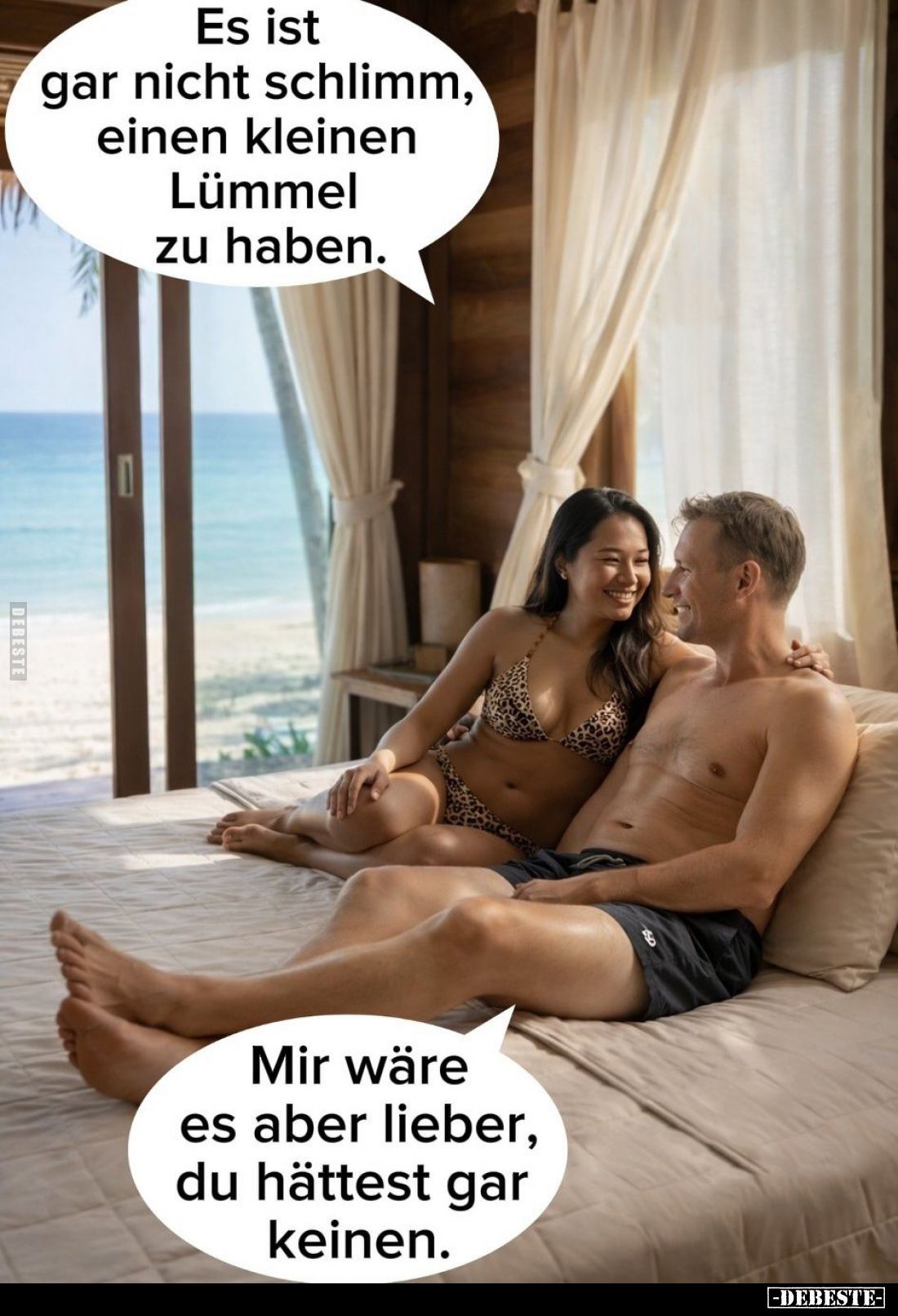 Es ist gar nicht schlimm, einen kleinen Lümmel zu haben.
-
Mir wäre es aber lieber, du hättest gar keinen.