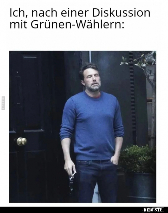 Ich, nach einer Diskussion mit Grünen-Wählern.. - Lustige Bilder | DEBESTE.de