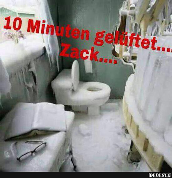 10 Minuten gelüftet..