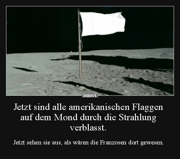 Jetzt sind alle amerikanischen Flaggen auf dem Mond durch.. - Lustige Bilder | DEBESTE.de