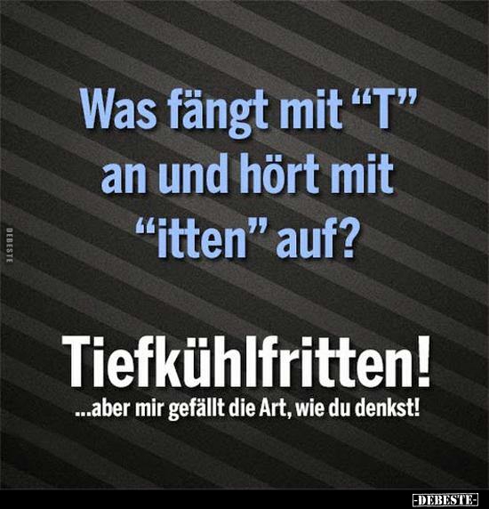 Was fängt mit "T" an und hört mit "itten" auf?.. - Lustige Bilder | DEBESTE.de