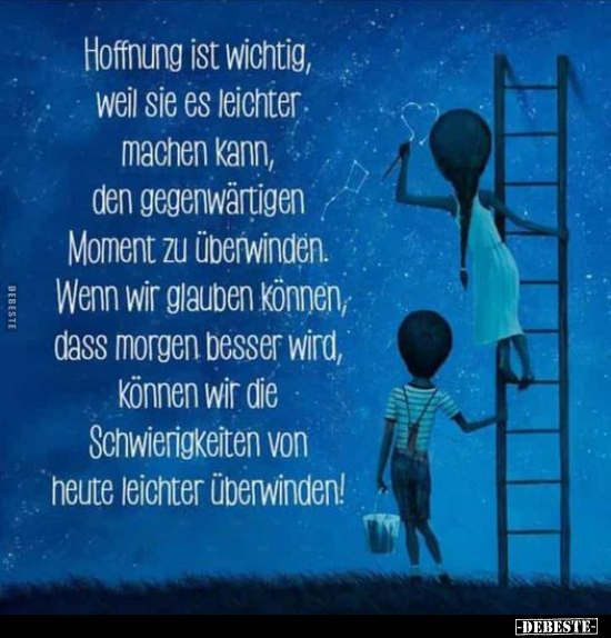 Hoffnung ist wichtig, weil sie es leichter machen kann.. - Lustige Bilder | DEBESTE.de