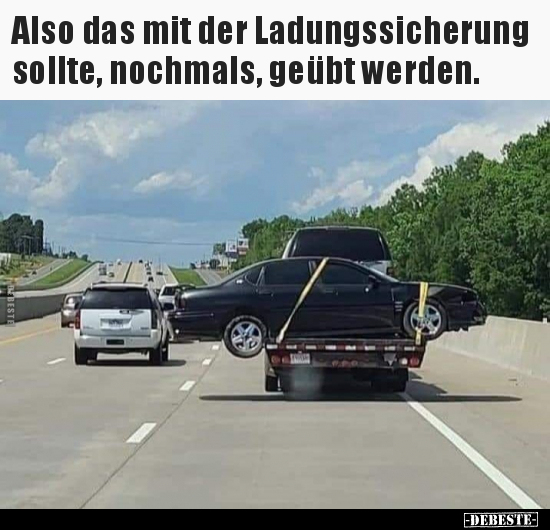Also das mit der Ladungssicherung sollte.. - Lustige Bilder | DEBESTE.de