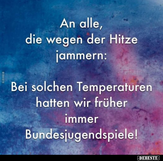 An alle, die wegen der Hitze jammern: Bei solchen.. - Lustige Bilder | DEBESTE.de