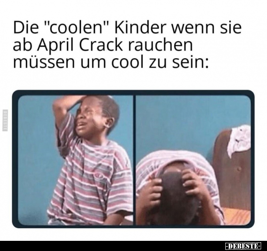 Die "coolen" Kinder wenn sie ab April Crack rauchen müssen.. - Lustige Bilder | DEBESTE.de