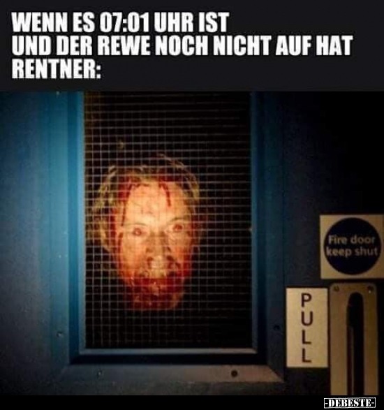 Wenn es 07:01 Uhr ist und der Rewe noch nicht auf hat.. - Lustige Bilder | DEBESTE.de