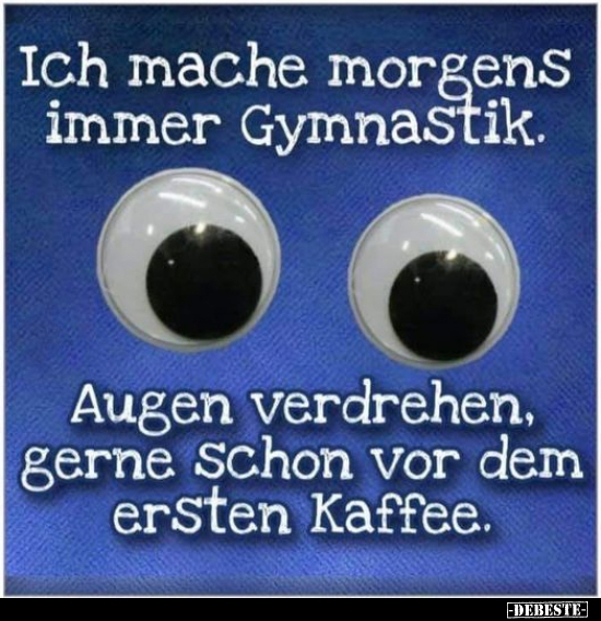 Ich mache morgens immer Gymnastik.. - Lustige Bilder | DEBESTE.de
