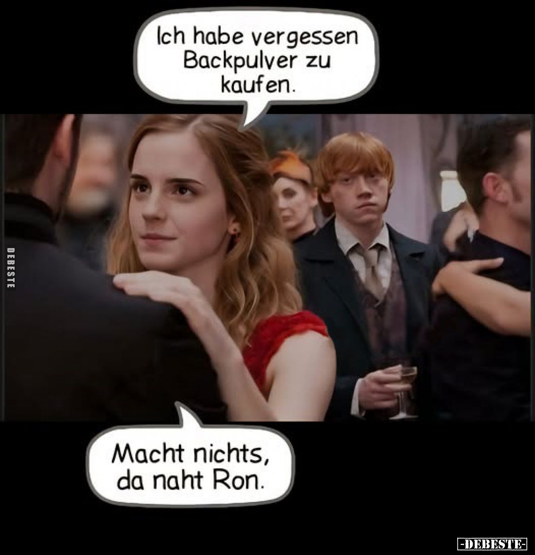 Ich habe vergessen Backpulver zu kaufen.

Macht nichts, da naht Ron.