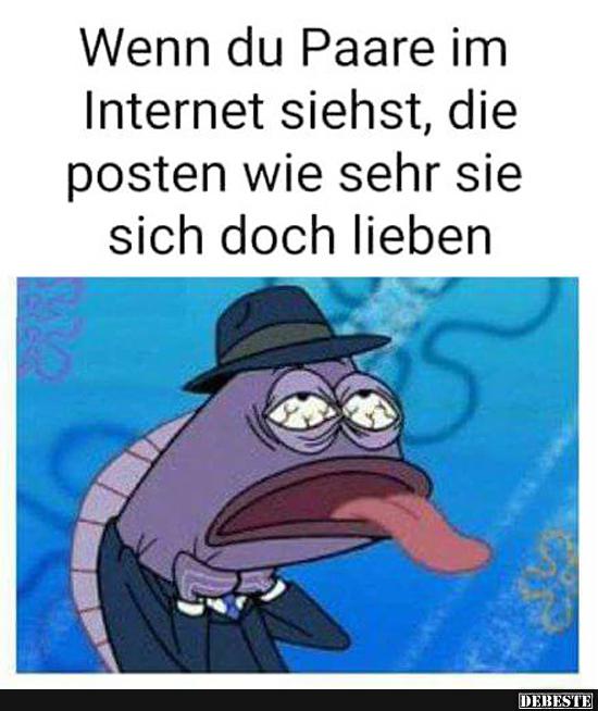 Wenn du Paare im Internet siehst, die posten wie sehr sie sich doch lieben..