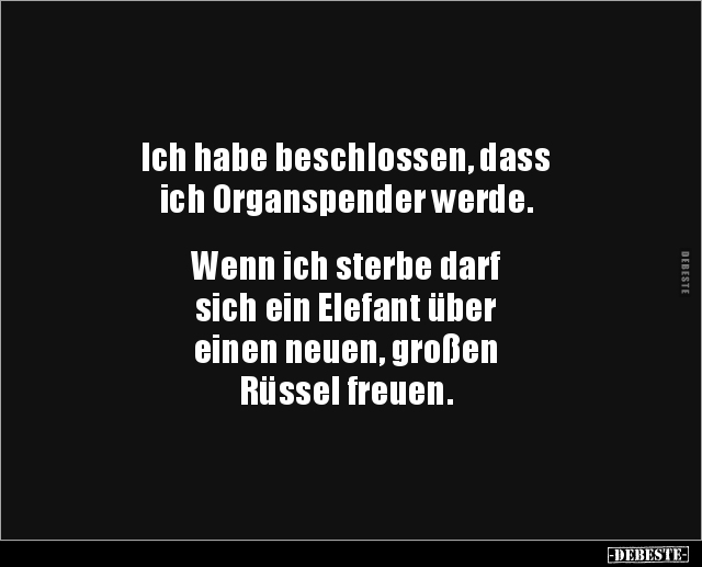 Ich habe beschlossen, dass ich Organspender.. - Lustige Bilder | DEBESTE.de