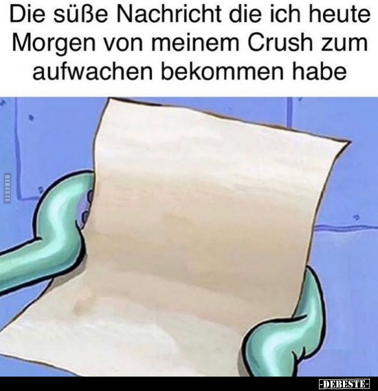 Die süße Nachricht die ich heute Morgen von meinem Crush..
