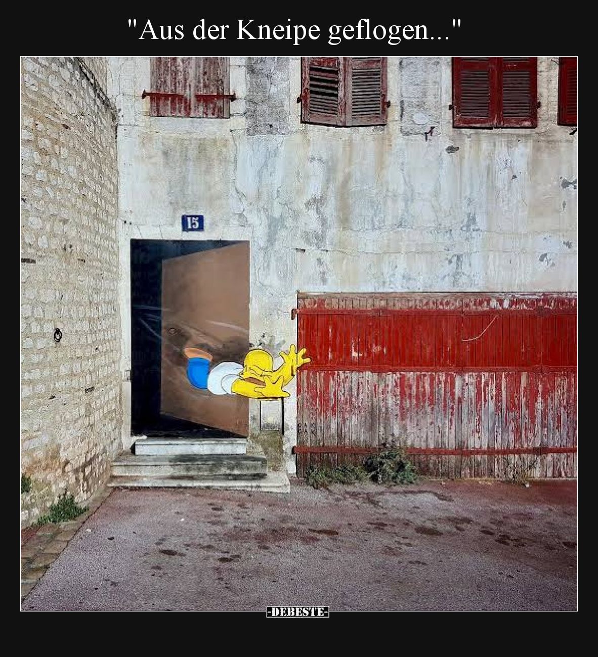 "Aus der Kneipe geflogen..."