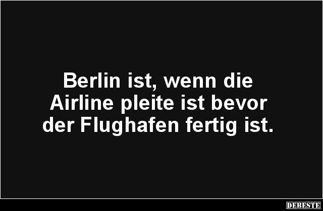 Berlin ist, wenn die Airline pleite ist bevor.. - Lustige Bilder | DEBESTE.de