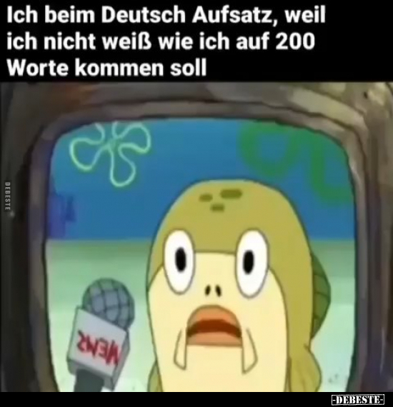 Ich beim Deutsch Aufsatz, weil ich nicht weiß wie ich auf..