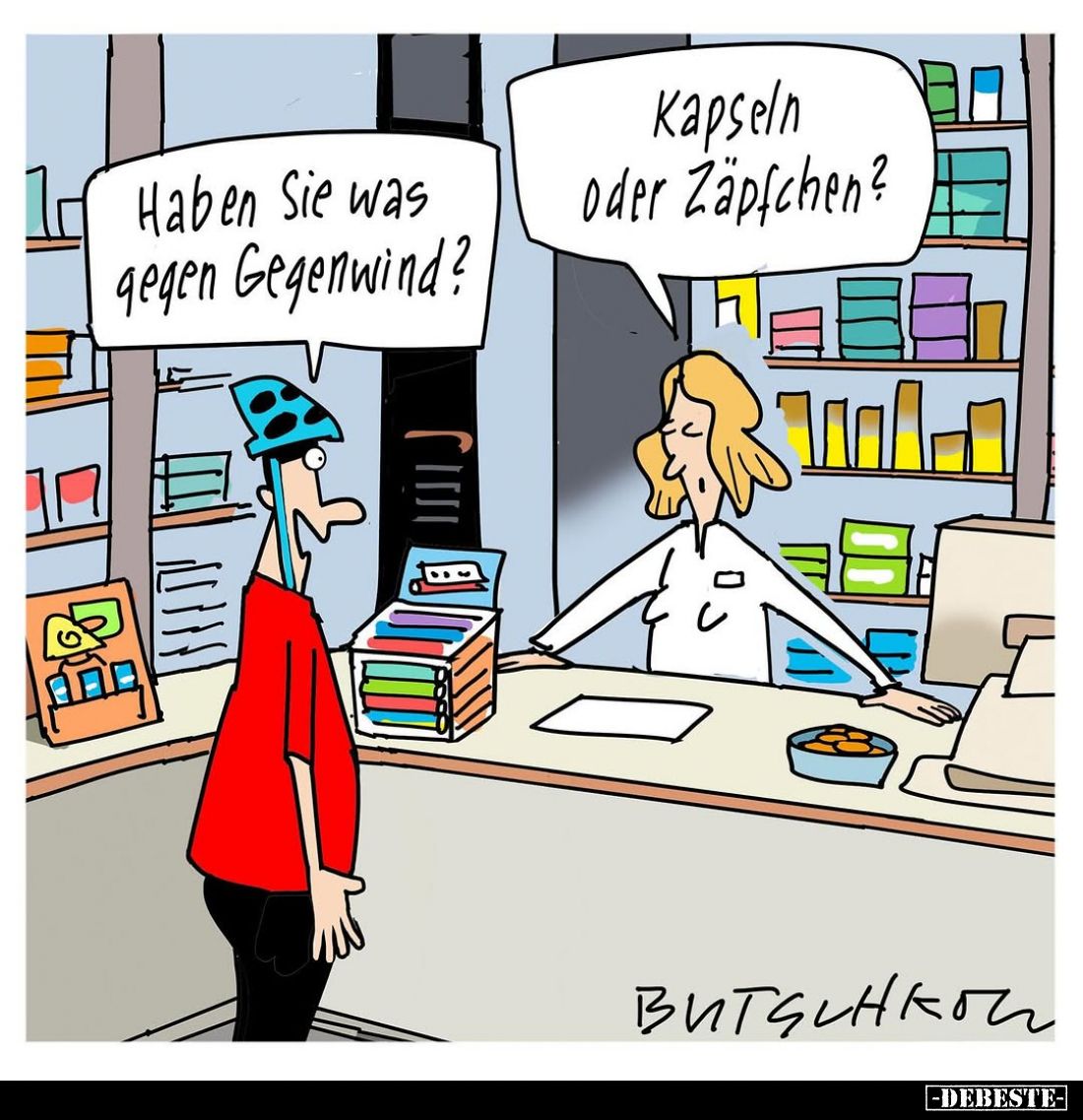 Haben Sie was gegen Gegenwind?
Kapseln oder Zäpfchen?